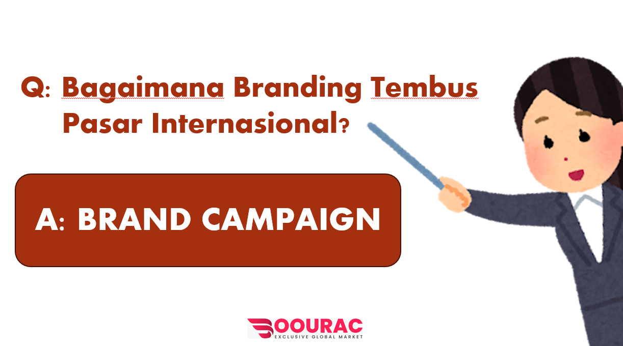 Menuju Pasar Global Dengan Brand Campaign